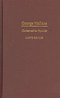 George Wallace: Conservative Populist (Hardcover)