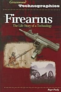 Firearms: The Life Story of a Technology (Hardcover)