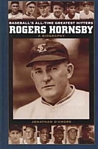 Rogers Hornsby: A Biography (Hardcover)