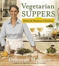 Vegetarian Suppers from Deborah Madisons Kitchen (Hardcover)