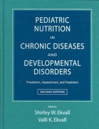 Pediatric nutrition in chronic diseases and developmental disorders : prevention, assessment, and treatment 2nd ed