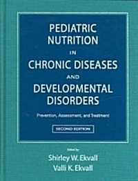 Pediatric Nutrition in Chronic Diseases and Developmental Disorders: Prevention, Assessment, and Treatment (Hardcover, 2)