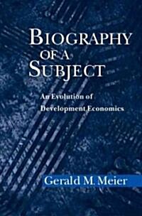 Biography of a Subject: An Evolution of Development Economics (Paperback)
