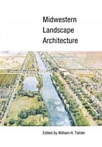 Midwestern Landscape Architecture (Paperback, Reprint)