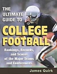 The Ultimate Guide to College Football: Rankings, Records, and Scores of the Major Teams and Conferences (Paperback)