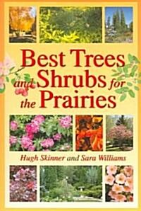 Best Trees and Shrubs for the Prairies (Paperback)