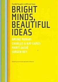 Bright Minds, Beautiful Ideas Parallel Thoughts In Different Times (Paperback)