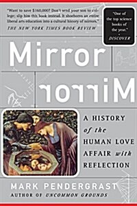 Mirror: A History of the Human Love Affair with Reflection (Paperback)