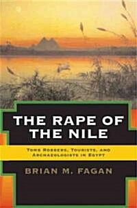 The Rape of the Nile: Tomb Robbers, Tourists, and Archaeologists in Egypt, Revised and Updated (Paperback, Revised and Upd)