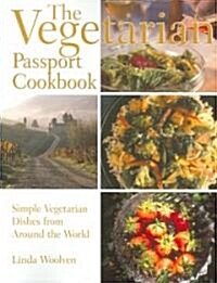 Vegetarian Passport Cookbook: Simple Vegetarian Dishes from Around the World (Paperback)