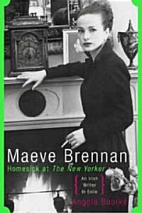 Maeve Brennan: Homesick at the New Yorker (Hardcover)