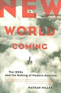 New World Coming: The 1920s and the Making of Modern America (Paperback)
