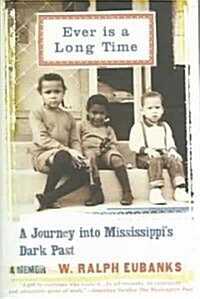 Ever Is a Long Time: A Journey Into Mississippis Dark Past a Memoir (Paperback)