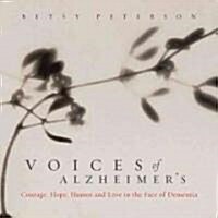 Voices of Alzheimers: Courage, Humor, Hope, and Love in the Face of Dementia (Paperback)