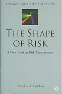 The Shape of Risk: A New Look at Risk Management (Hardcover)