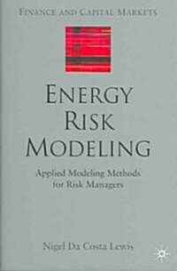 Energy Risk Modeling: Applied Modeling Methods for Risk Managers (Hardcover, 2005)