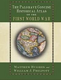 The Palgrave Concise Historical Atlas Of The First World War (Hardcover)