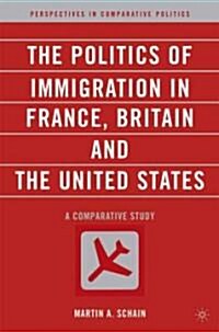 The Politics of Immigration in France, Britain, and the United States: A Comparative Study (Hardcover)