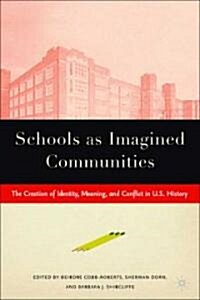 Schools as Imagined Communities: The Creation of Identity, Meaning, and Conflict in U.S. History (Hardcover)