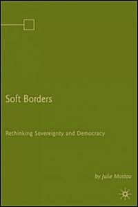 Soft Borders: Rethinking Sovereignty and Democracy (Hardcover)