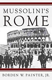 Mussolinis Rome (Hardcover)