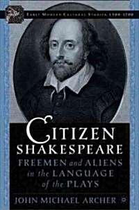 Citizen Shakespeare: Freemen and Aliens in the Language of the Plays (Hardcover)