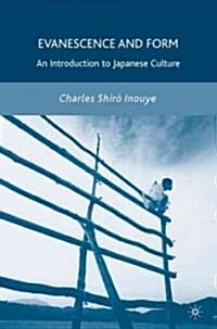 Evanescence and Form: An Introduction to Japanese Culture (Hardcover)