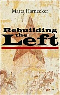 Rebuilding The Left (Hardcover)