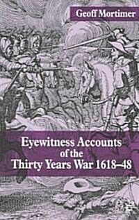 Eyewitness Accounts of the Thirty Years War 1618-48 (Paperback, 2002)