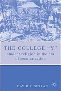 The College Y: Student Religion in the Era of Secularization (Paperback, 2007)