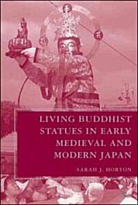 Living Buddhist Statues in Early Medieval and Modern Japan (Hardcover)