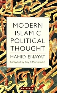 Modern Islamic Political Thought : The Response of the Shi‘i and Sunni Muslims to the Twentieth Century (Paperback, New ed)