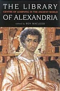 The Library of Alexandria : Centre of Learning in the Ancient World (Paperback)