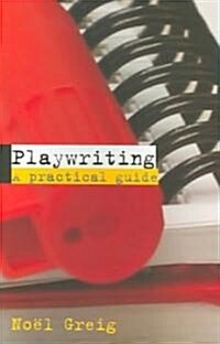Playwriting : A Practical Guide (Paperback)