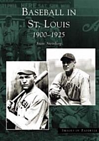 Baseball in St. Louis: 1900-1925 (Paperback)