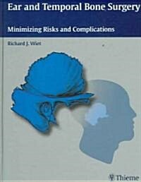 Ear and Temporal Bone Surgery: Minimizing Risks and Complications (Hardcover)