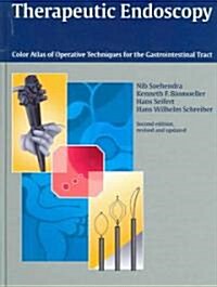 Therapeutic Endoscopy: Color Atlas of Operative Techniques for the Gastrointestinal Tract (Hardcover, 2nd, Edition, Revise)