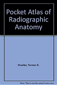Pocket Atlas Of Radiographic Anatomy (Paperback, 3rd)