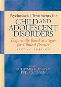 Psychosocial Treatments for Child and Adolescent Disorders: Empirically Based Strategies for Clinical Practice (Hardcover, 2)