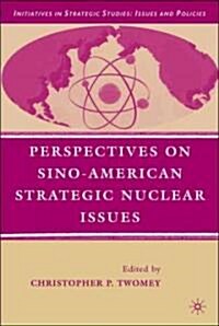 Perspectives on Sino-American Strategic Nuclear Issues (Hardcover)