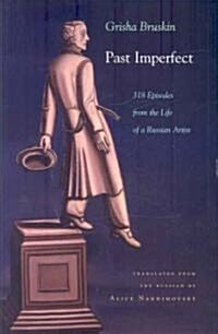 Past Imperfect: 318 Episodes from the Life of a Russian Artist (Hardcover)