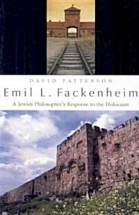 Emil L. Fackenheim: A Jewish Philosophers Response to the Holocaust (Paperback)