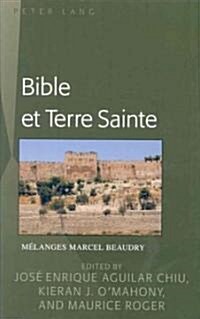 Bible Et Terre Sainte: M?anges Marcel Beaudry (Hardcover)