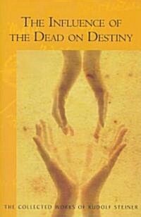 The Influence of the Dead on Destiny: (Cw 179) (Paperback)
