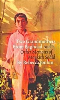 Two Grandmothers from Baghdad: And Other Memoirs of Monkith Saaid (Paperback)