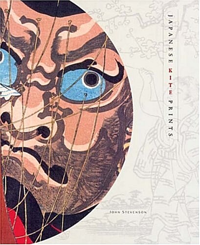 Japanese Kite Prints: Selections from the Skinner Collection (Hardcover)