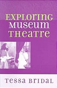 Exploring Museum Theatre (Paperback)