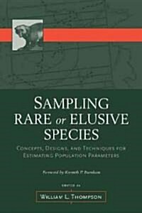 Sampling Rare or Elusive Species: Concepts, Designs, and Techniques for Estimating Population Parameters (Paperback, 2)
