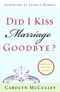 Did I Kiss Marriage Goodbye?: Trusting God with a Hope Deferred (Paperback)