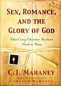 Sex, Romance, and the Glory of God: What Every Christian Husband Needs to Know (Hardcover)